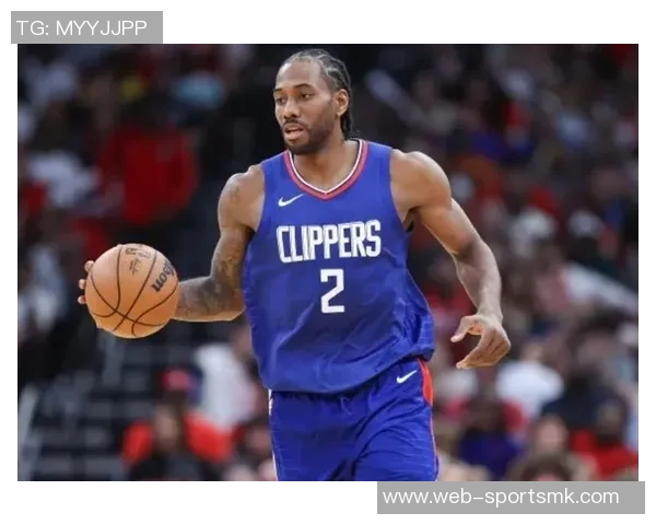 莱昂纳德缺席四场继续休战比尔出战状态成疑引发关注